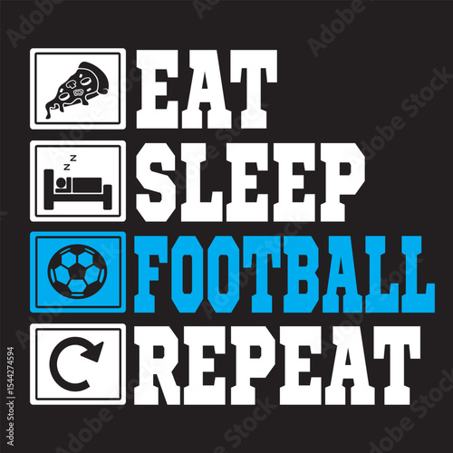 art design eat, sleep, football, repeat good for poster, t shirt, and sticker design