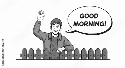 A friendly neighbor waving over a fence says, "Good morning!"