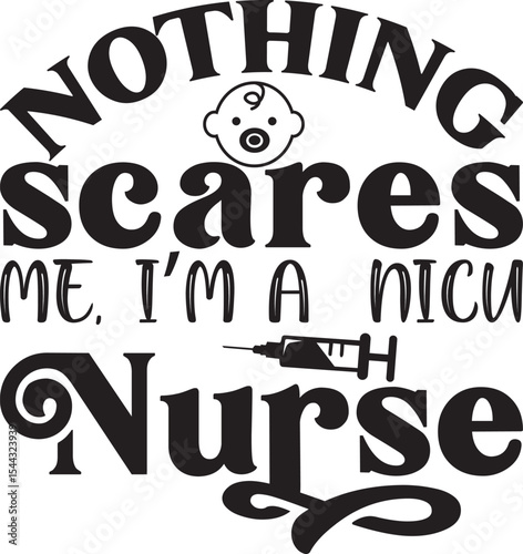 Nothing scares me, I’m a NICU nurse, nurse svg design