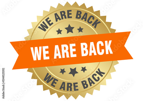 we are back. we are back round orange and gold label isolated on transparent background