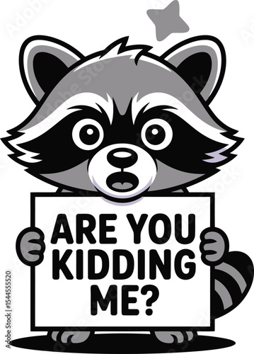 Cartoon Raccoon Holding Sign Are You Kidding Me