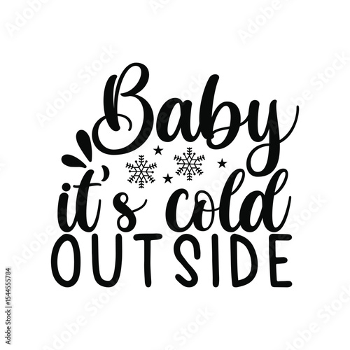 Baby Its Cold Outside Cozy Winter Quote Design