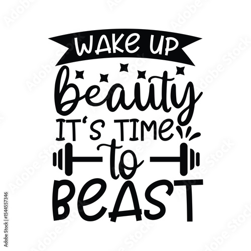 Wake Up Beauty Its Time To Beast Motivational Gym Quote