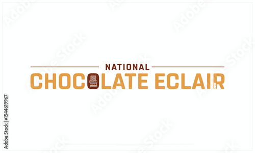 National Chocolate Eclair Day design on white background, Typographic Design of National Chocolate Eclair Day, Vector Design of National Chocolate Eclair Day, National Chocolate Eclair Day