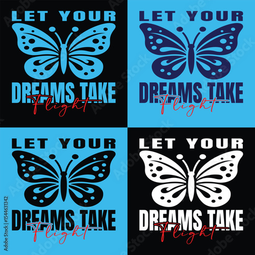 T-Shirt Design – Let Your Dreams Take Flight Butterfly Inspirational Graphic Quote