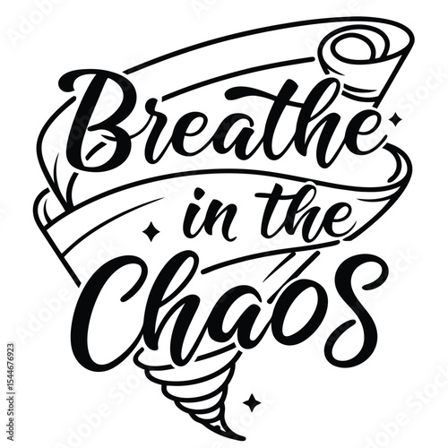 Breathe in the Chaos