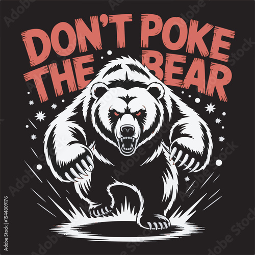 Angry Grizzly Bear Illustration Dont Poke The Bear Red Text Black Background Graphic Design angry bear
