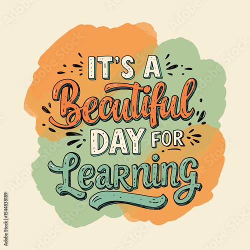 Inspirational Education Quote 'It's a Beautiful Day for Learning' Lettering