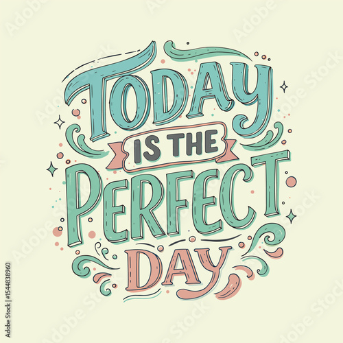 Inspirational Quote 'Today is the Perfect Day' Retro Lettering