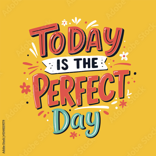 Inspirational Quote 'Today is the Perfect Day' Retro Lettering