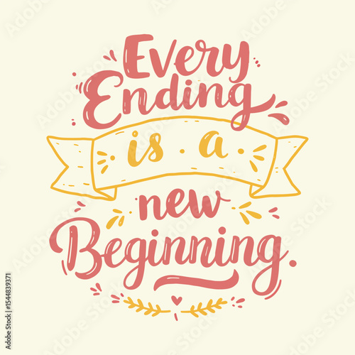 Inspirational Quote 'Every Ending is a New Beginning' Lettering Design
