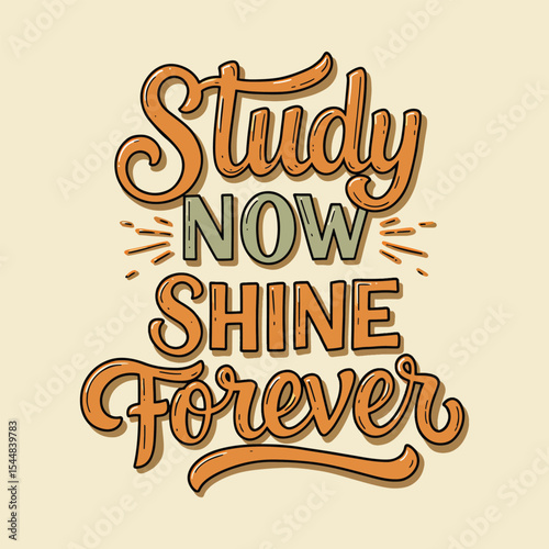 Motivational Study Quote 'Study Now Shine Forever' Retro Lettering