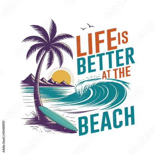 Colorful illustration depicting life is better at the beach with palm tree surfboard and waves