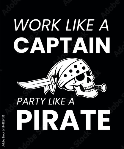 work like a captain party like a pirate 