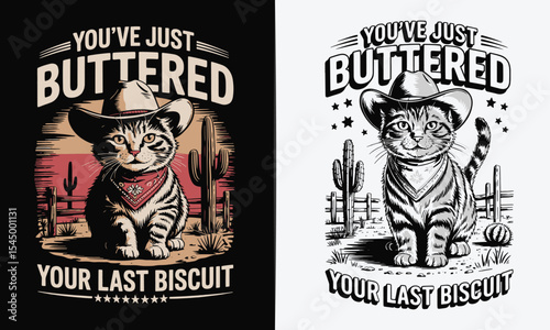 Funny Cowboy Cat Illustration with Western Humor - 'You've Just Buttered Your Last Biscuit' Design