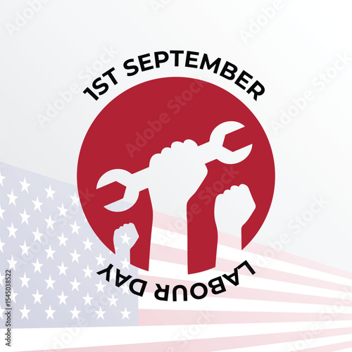 Bold Labour Day design with raised fists holding a wrench inside a red circle, over a faded American flag background. Includes ‘1st September’ and ‘Labour Day’ text. Symbolizes worker strength.
