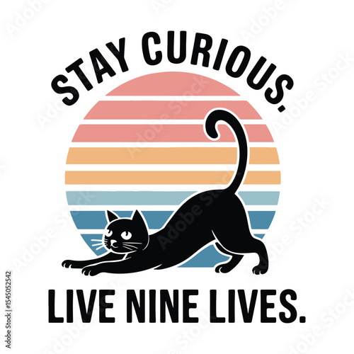 Stay curious, live nine lives, Retro-styled black cat with inspiring text about curiosity and living life to the fullest, t shirt design