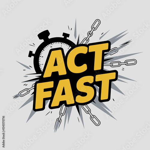 Act Fast Time is Money Urgent Speed Concept Design Illustration Graphic Yellow Black Stopwatch Chains Breaking Through Action Bold Typography Motivational Poster Print Marketing Advertising Business  