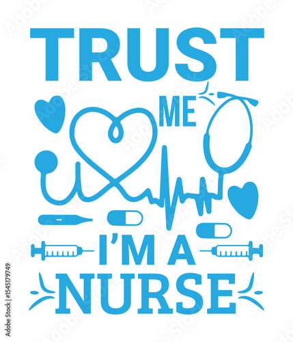 Trust Me I'm a Nurse - Healthcare Professional T shirt Design