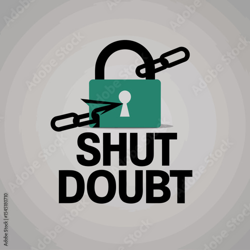 Shut Doubt Conceptual Illustration Padlock Chain Broken Green Teal Graphic Design Modern Minimalist Business Success Motivation Inspiration Strong Determined Powerful Achievement Bold Typography Image