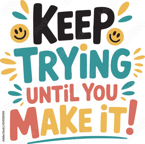 Keep Trying Until You Make It Motivational Quote Typography Design Teal Orange Yellow Black lettering