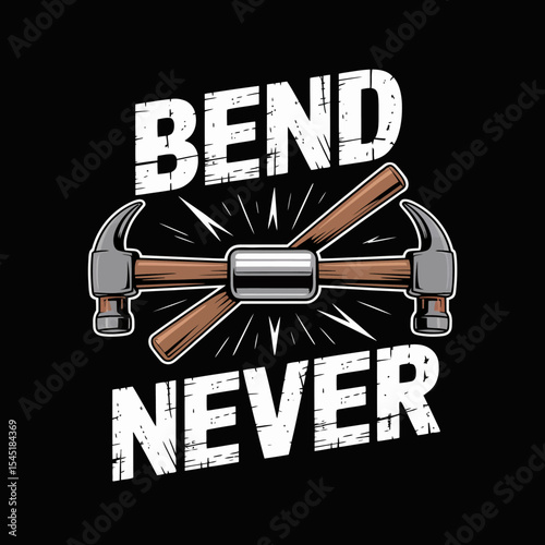 Motivational Hammer Craftsman Design Strong Bend Never Break Hammer Tools Vintage Retro Style Graphic Illustration Strong Durable Reliable Construction Worker Powerful Hammer Image art wood bold grit 