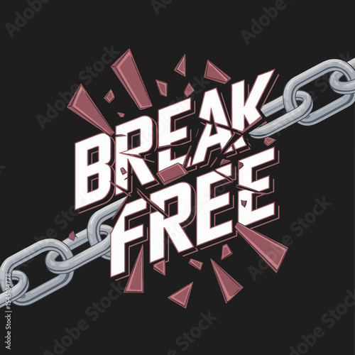 Break Free Powerful Motivational Typography Design Bold White Text Shattered Chain Graphic Abstract Background Freedom Concept Illustration Strong Powerful Message Inspirational Design Creative Visual