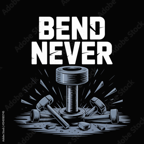 Unbreakable Strength Never Bend Motivational Fitness Gym Workout Graphic Design Strong Powerful Weightlifting Exercise Steel Dumbbell Hammer Resilience Perseverance Determination Unwavering Willpower 