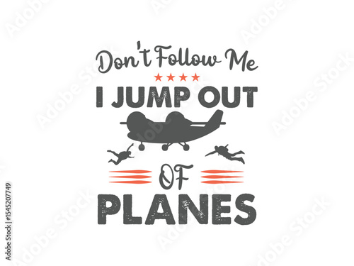 Jump out of planes tee graphic perfect shirt for extreme sports and skydivers