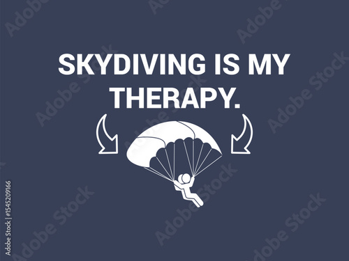Skydiving is my therapy t shirt design stress relief gift for skydivers