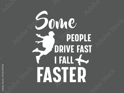 Some people drive fast, i fall faster tee design perfect gift for skydivers