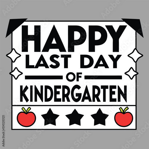 Happy last day of kindergarten celebration sign with apple and star decorations.