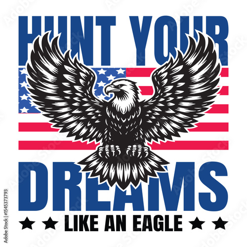 Eagle Graphic T-Shirt – Hunt Your Dreams Bold Inspirational Design