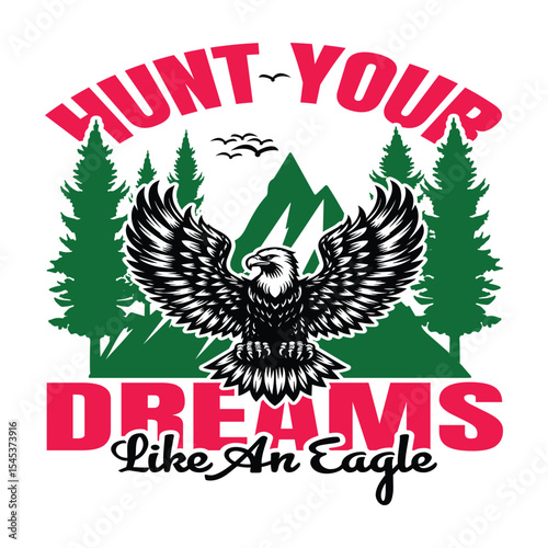 Eagle Graphic T-Shirt – Hunt Your Dreams Bold Inspirational Design