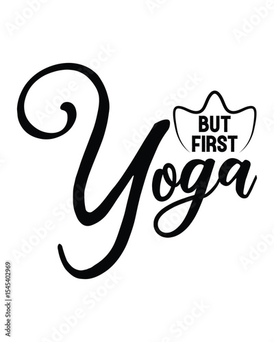 but first yoga- Yoga Day T Shirt Design, Hand drawn lettering and calligraphy, Cutting Cricut and Silhouette, svg file, poster, banner, flyer and mug.