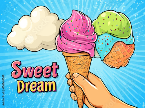 The image features a female hand clutching a vibrant ice cream against a pop art background, accompanied by a speech bubble with the words Sweet Dream Ice Cream, all set against a halftone background