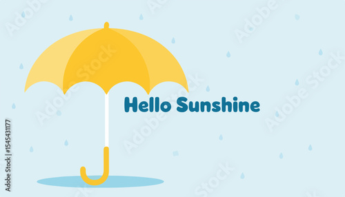 Yellow umbrella with "Hello Sunshine" text against a light blue rainy background, cheerful concept of weather forecasting or greeting cards
