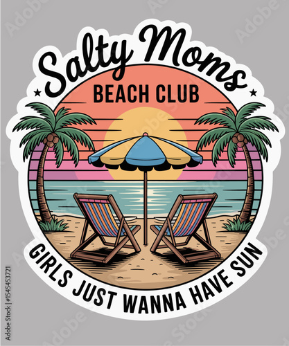 Salty Moms Beach Club Girls Just Wanna Have Fun Summer Vacation