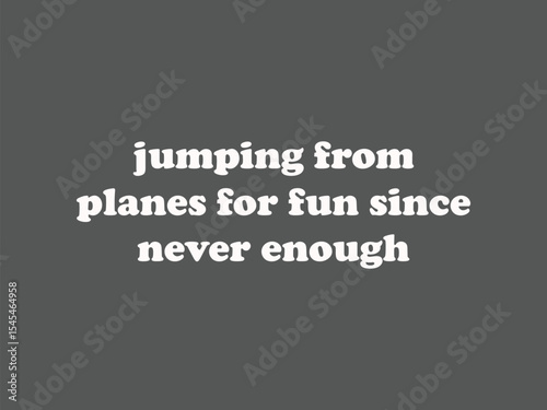Never enough jumps tee design funny skydiver shirt for true thrill seekers