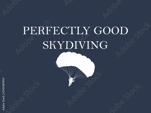 Perfectly good skydiving t shirt design funny gift for jumpers and thrill seekers