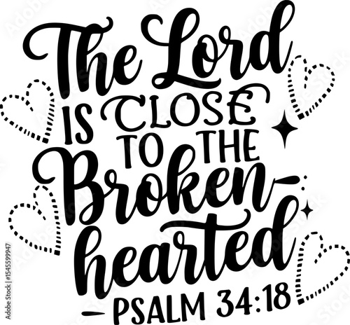 Christian T-shirt Design – The Lord Is Close to the Brokenhearted – Psalm 34:18 Gentle Cursive with Stitched Hearts and Teardrop Sparkles – Black and White Inspirational Bible Verse Artwork