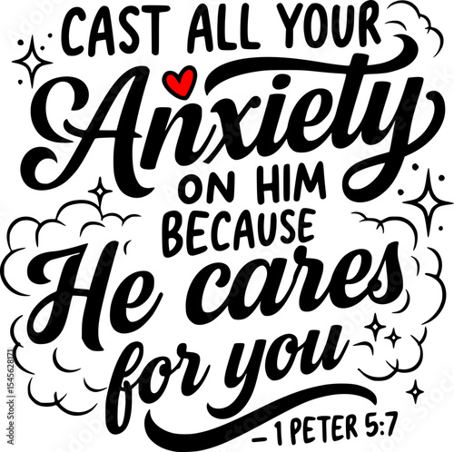 Christian T-shirt Design – Cast All Your Anxiety on Him Because He Cares for You – 1 Peter 5:7 Elegant Cursive with Cloud Hearts and Sparkles – Black and White Inspirational Bible Verse Artwork