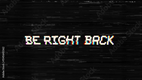 Be Right Back Glitch Text Effect Animation. 4K Video