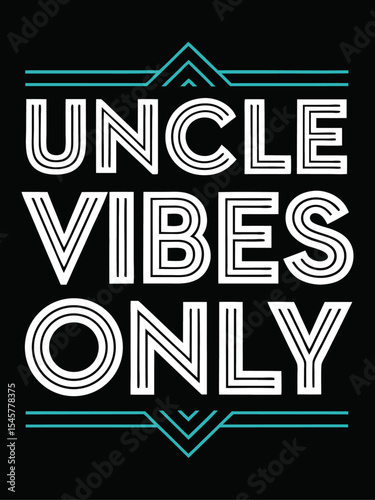 Uncle Vibes Only