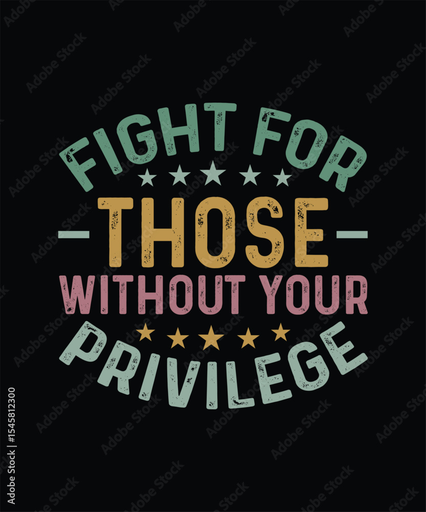 Fototapeta premium Feminism T-shirt Design, Feminist Shirt, Fight For Those Without Your Privilege 