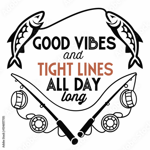 A Fishing typography design, Good vibes and tight lines all day long
