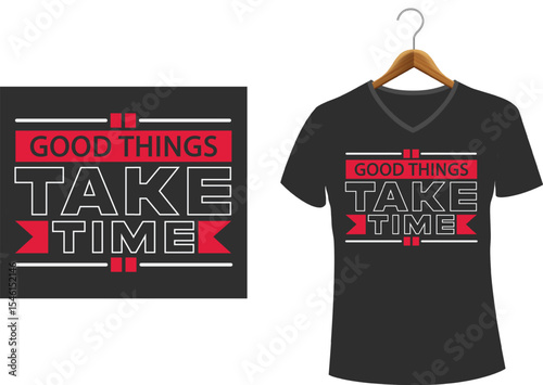 Black t-shirt design displaying the inspirational quote good things take time