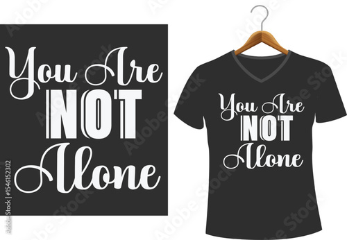 Graphic design with text "you are not alone" displayed on a dark grey t-shirt