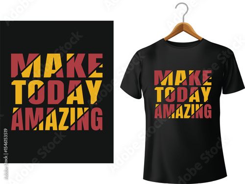 Make today amazing typography design displayed on a black t shirt and graphic illustration