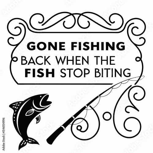 A Fishing typography design, Gone fishing, back when the fish stop biting